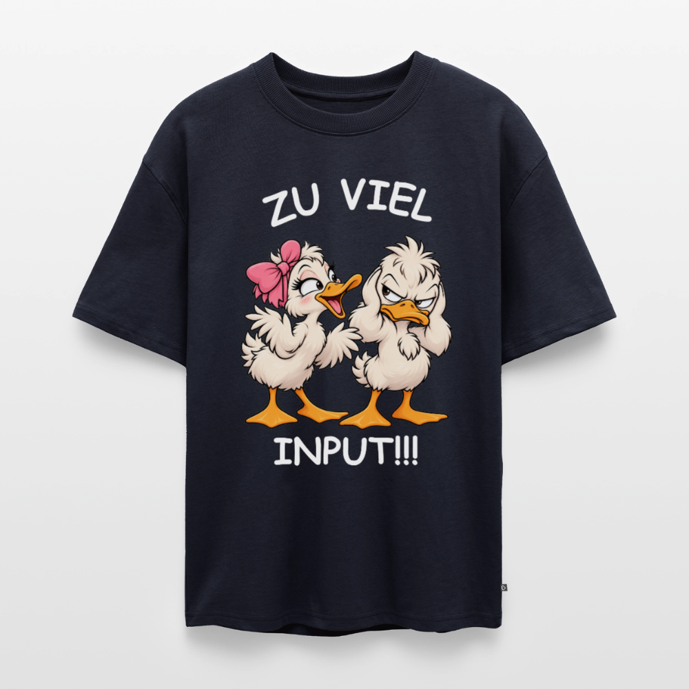Zu viel Input Unisex Premium Oversized Organic T-Shirt - Navy