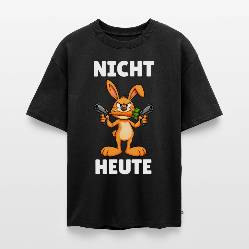 Nicht Heute Unisex Premium Oversized Organic T-Shirt - Schwarz