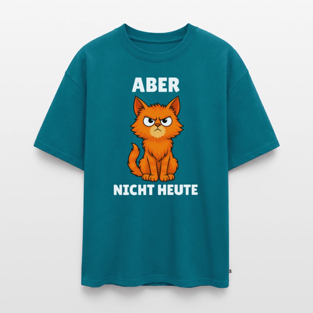 Aber nicht heute Unisex Premium Oversized Organic T-Shirt - Petrol