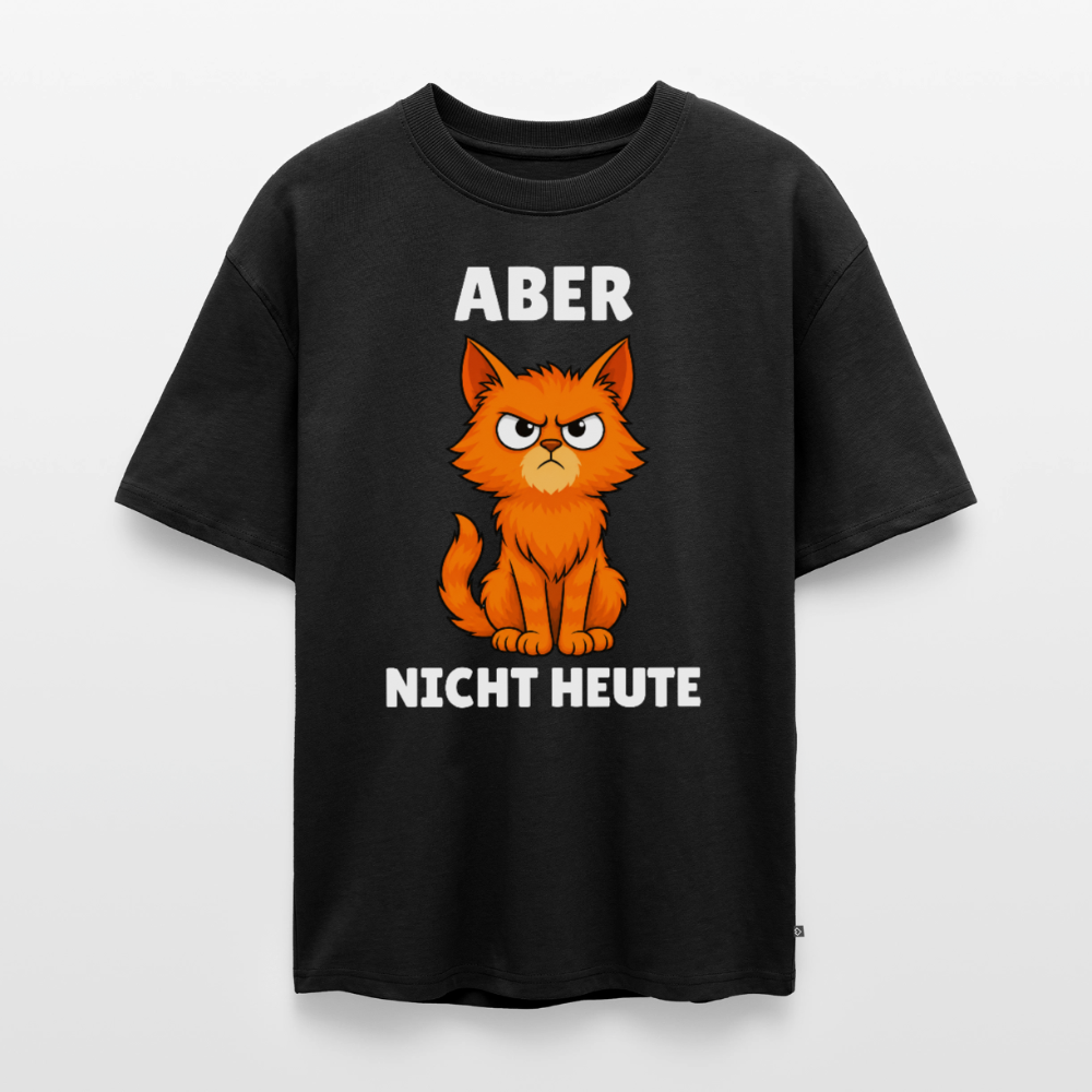 Nicht Heute Unisex Premium Oversized Organic T-Shirt - Schwarz