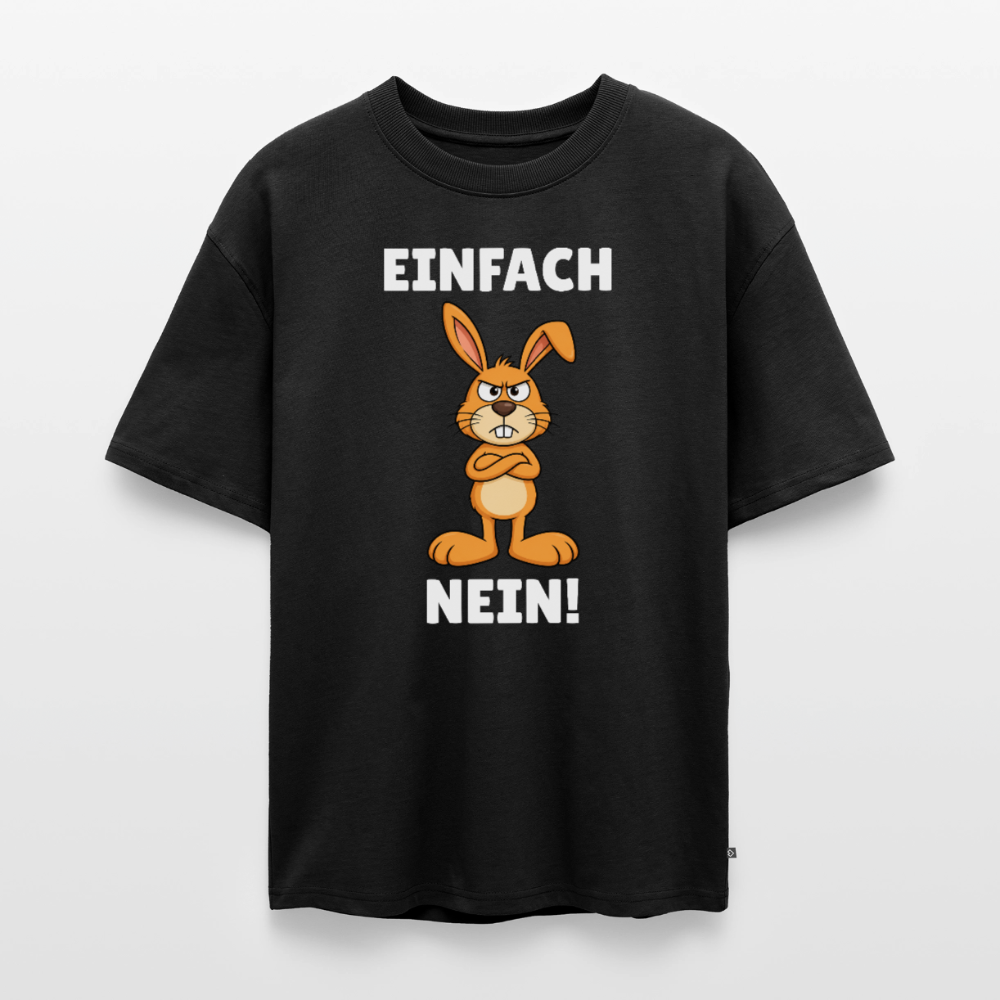Einfach Nein Unisex Premium Oversized Organic T-Shirt - Schwarz